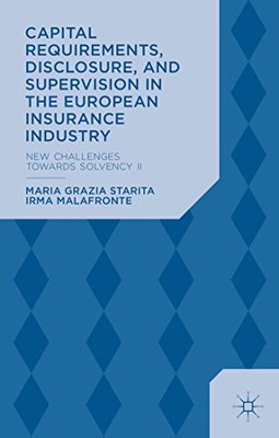 【预订】Capital Requirements, Disclosure, and Supervision in the European Insurance Industry