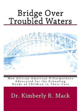 预订 Bridge Over Troubled Waters: How African-American Othermothers Advocated for the Schooling Needs of Children in The