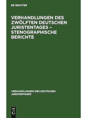 预订 Verhandlungen des Zwölften Deutschen Juristentages – Stenographische Berichte: 9783112343333