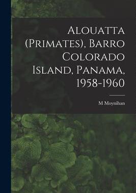 [预订]Alouatta (Primates), Barro Colorado Island, Panama, 1958-1960 9781015136311