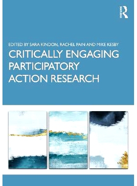 预订 Critically Engaging Participatory Action Research 批判性参与的参与性行动研究：实践、悖论、潜力: 9780367023058