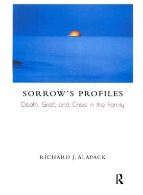预订 Sorrow’s Profiles: Death, Grief, and Crisis in the Family: 9780367327026