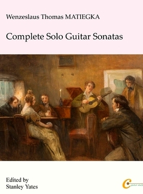 预订 Wenzeslaus Thomas Matiegka: Complete Solo Guitar Sonatas: 9781546363859