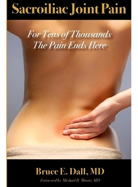 预订 Sacroiliac Joint Pain: For Tens of Thousands the Pain Ends Here: 9780999380482