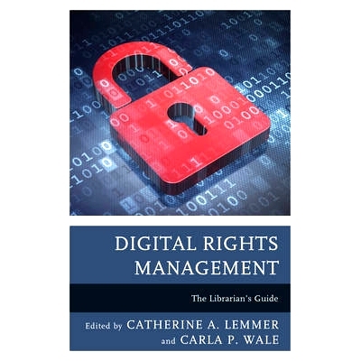 预订 Digital Rights Management: The Librarian’s Guide 数字版权管理：图书馆员指南（精装）（丛书）: 9781442263741