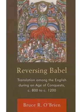 预订 Reversing Babel: Translation Among the English During an Age of Conquests, c. 800 to c. 1200: 9781611490527
