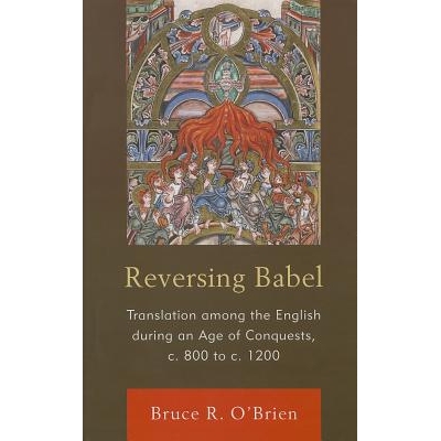预订 Reversing Babel: Translation Among the English During an Age of Conquests, c. 800 to c. 1200: 9781611490527