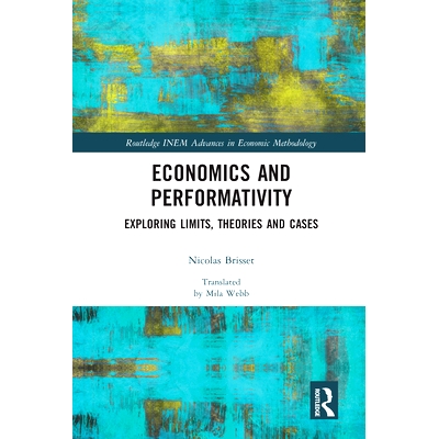预订 Economics and Performativity: Exploring Limits, Theories and Cases 经济学与绩效：探索极限、理论与案例: 978036758819