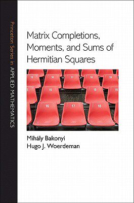 【预订】Matrix Completions, Moments, and Sums of Hermitian Squares