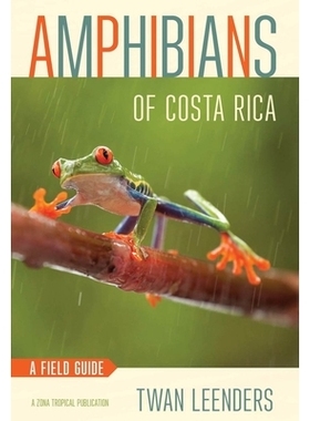 预订 Amphibians of Costa Rica: A Field Guide 哥斯达黎加两栖动物：实地指南（丛书）: 9781501700620