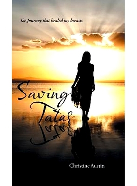 预订 Saving Tatas: The Journey That Healed My Breasts: 9781504365604