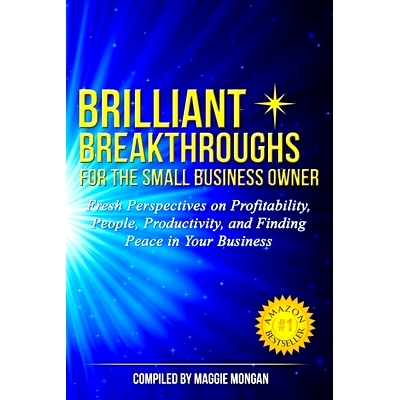 预订 Brilliant Breakthroughs for the Small Business Owner: Fresh Perspectives on Profitability, People, Productivity, an