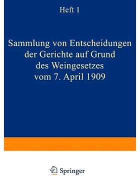 预订 Sammlung von Entscheidungen der Gerichte auf Grund des Weingesetzes vom 7. April 1909: Heft I: 9783642986154