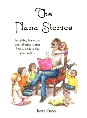 预订 The Nana Stories: Insightful, humorous and reflective stories from a modern-day Grandmother: 9780991006014