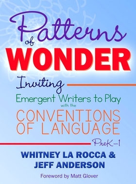 预订 Patterns of Wonder, Grades PreK-1: Inviting Emergent Writers to Play with the Conventions of Language 奇迹模式 幼儿