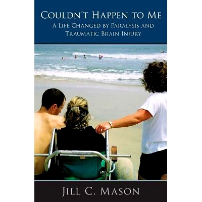 预订 Couldn’t Happen to Me: A Life Changed by Paralysis and Traumatic Brain Injury: 9781439240359
