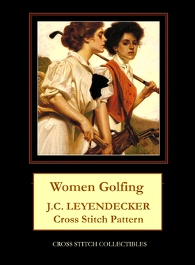 预订 Women Golfing: J.C. Leyendecker Cross Stitch Pattern: 9781727678352