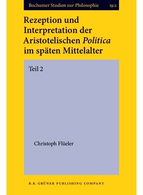 预订 Rezeption und Interpretation der Aristotelischen Politica im späten Mittelalter. 2. Teil.: 9789060323366