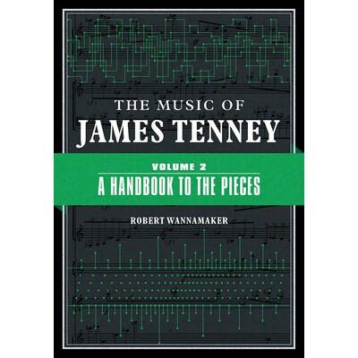 预订 The Music of James Tenney: Volume 2: A Handbook to the Pieces 詹姆斯 滕尼的音乐：*卷：片段手册: 9780252043680