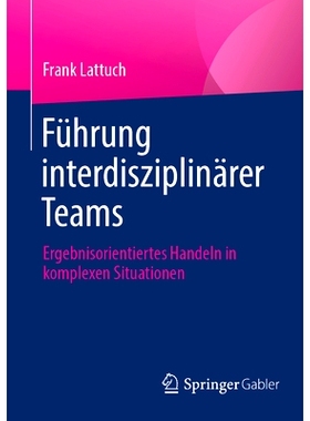 预订 Führung interdisziplinärer Teams: Ergebnisorientiertes Handeln in komplexen Situationen: 9783658457624