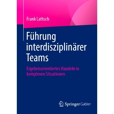 预订 Führung interdisziplinärer Teams: Ergebnisorientiertes Handeln in komplexen Situationen: 9783658457624