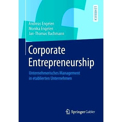 预订 Corporate Entrepreneurship: Unternehmerisches Management in etablierten Unternehmen: 9783658006457