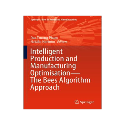 [预订]Intelligent Production and Manufacturing Optimisation--The Bees Algorithm Approach 9783031145391