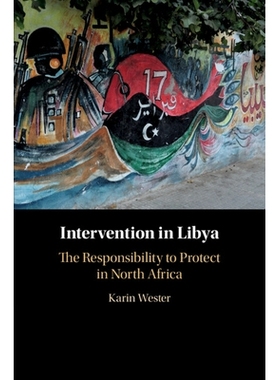 预订 Intervention in Libya: The Responsibility to Protect in North Africa 利比亚干预：保护北非的责任: 9781108701853