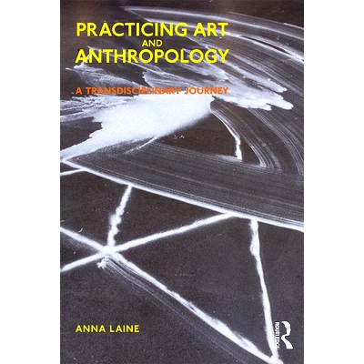 预订 Practicing Art and Anthropology: A Transdisciplinary Journey 实践艺术与人类学：跨学科之旅: 9781350143678