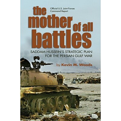 预订 The Mother of All Battles: Saddam Hussein’s Strategic Plan for the Persian Gulf War 一切战斗之母：萨达姆的海湾战争
