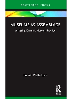预订 Museums as Assemblage: Analysing dynamic museum practice 作为集合的博物馆：动态博物馆实践分析: 9781032494203