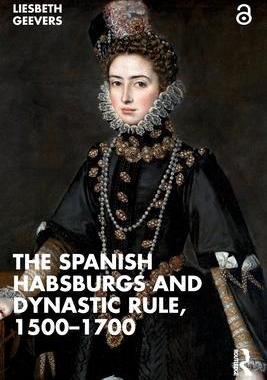 [预订]The Spanish Habsburgs and Dynastic Rule, 1500–1700 9781032313474
