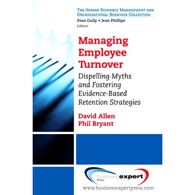 预订 Managing Employee Turnover: Dispelling Myths And Fostering Evidence-Based Retention Strategies 员工流动管理：打破神