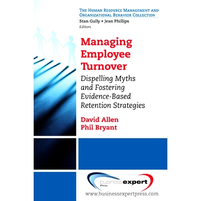 预订 Managing Employee Turnover: Dispelling Myths And Fostering Evidence-Based Retention Strategies 员工流动管理：打破神