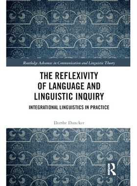 预订 The Reflexivity of Language and Linguistic Inquiry: Integrational Linguistics in Practice 语言的反身性与语言探究：