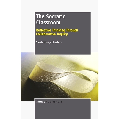 预订 The Socratic Classroom: Reflective Thinking Through Collaborative Inquiry 苏格拉底教室：通过协作探究的反思性思考: 9