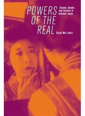 预订 Powers of the Real: Cinema, Gender, and Emotion in Interwar Japan: 9780674241152