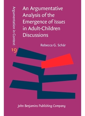 预订 An Argumentative Analysis of the Emergence of Issues in Adult-Children Discussions. 成人儿童讨论中问题出现的议论文