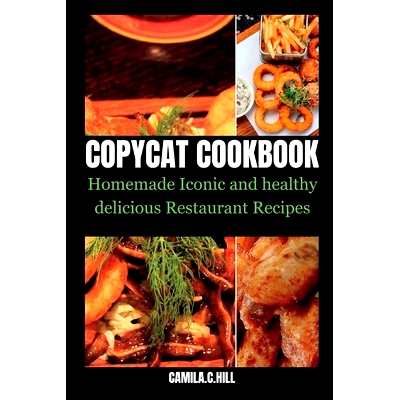 预订 Copycat Cookbook: Homemade Iconic and Delicious Healthy Restaurant Recipes: 9798398480177