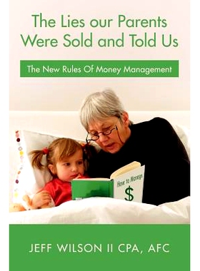 预订 The Lies our Parents Were Sold and Told Us: The New Rules Of Money Management: 9781511862011