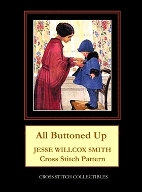 预订 All Buttoned Up: Jesse Willcox Smith Cross Stitch Pattern: 9798559049748