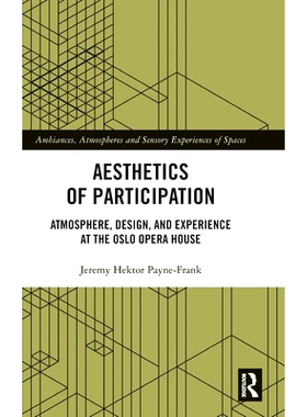 预订 Aesthetics of Participation: Atmosphere, Design, and Experience at the Oslo Opera House 参与美学：奥斯陆歌剧院的氛