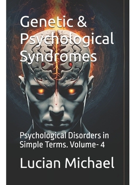 预订 Genetic & Psychological Syndromes: Psychological Disorders in Simple Terms. Volume- 4: 9798280628663