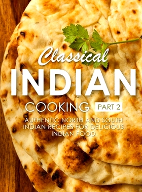 预订 Classical Indian Cooking 2: Authentic North and South Indian Recipes for Delicious Indian Food: 9781537562711