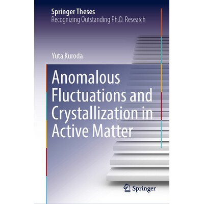 预订 Anomalous Fluctuations and Crystallization in Active Matter 活性物质的异常波动与结晶 9789819581849