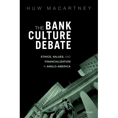 预订 The Bank Culture Debate: Ethics, Values, and Financialization in Anglo-America 银行文化之争：英美的道德、价值观与金