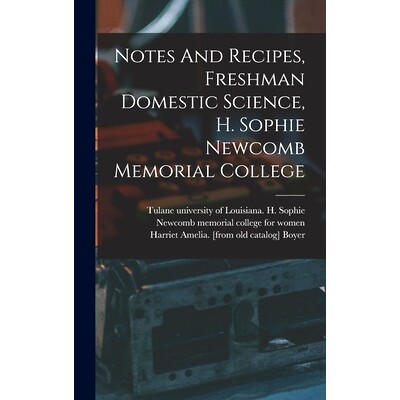 预订 Notes And Recipes, Freshman Domestic Science, H. Sophie Newcomb Memorial College: 9781017221657