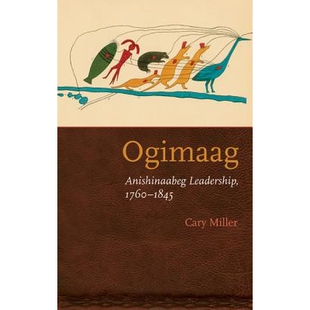 预订 Ogimaag: Anishinaabeg Leadership, 1760-1845 奥吉马格：安尼斯纳伯格领导 1760－1845 重印版（南非荷兰语）: 97808032952