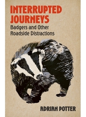 预订 Interrupted Journeys: Badgers and Other Roadside Distractions: 9781399822404