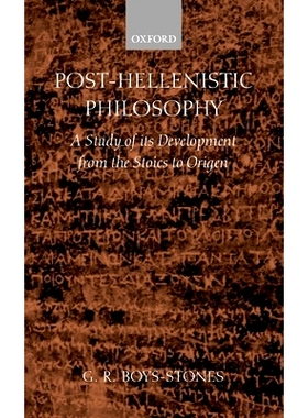 预订 Post-Hellenistic Philosophy: A Study of its Development from the Stoics to Origen 后希腊哲学：从斯多葛到奥利的发展